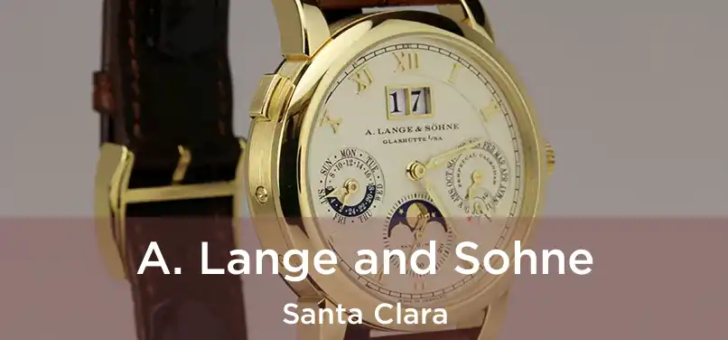 A. Lange and Sohne Santa Clara