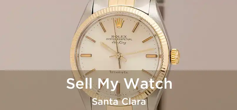 Sell My Watch Santa Clara