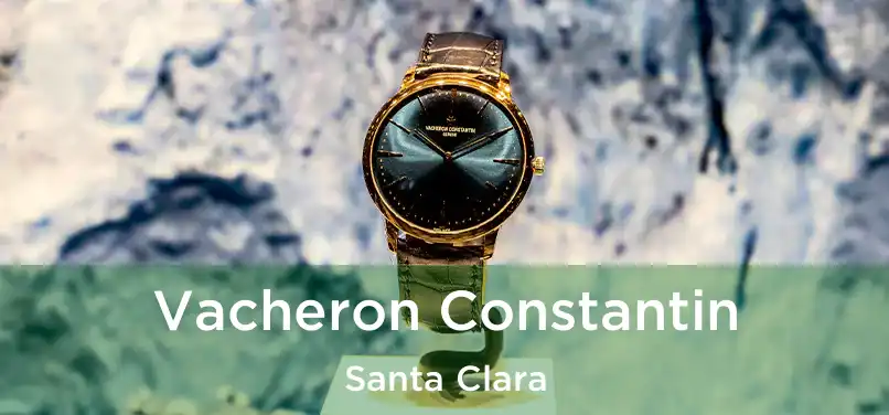 Vacheron Constantin Santa Clara