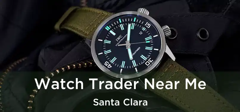 Watch Trader Near Me Santa Clara